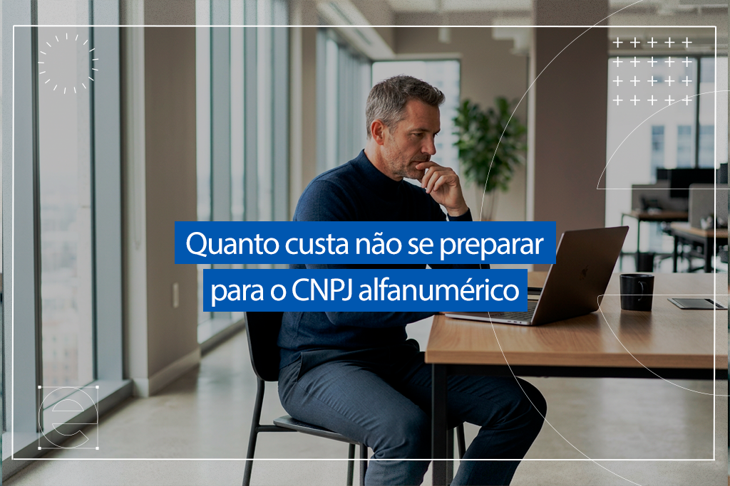 custo de não se preparar para o CNPJ alfanumérico